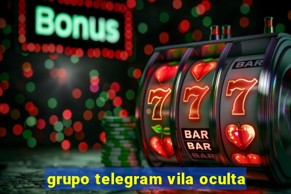 grupo telegram vila oculta